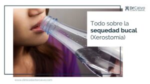 Sequedad bucal o xerostomía - Clínica dental Doctor Calvo